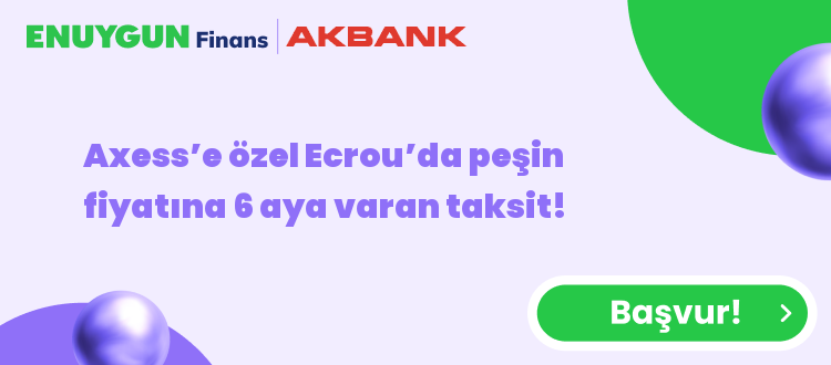 Axess’e özel Ecrou’da peşin fiyatına 6 aya varan taksit!