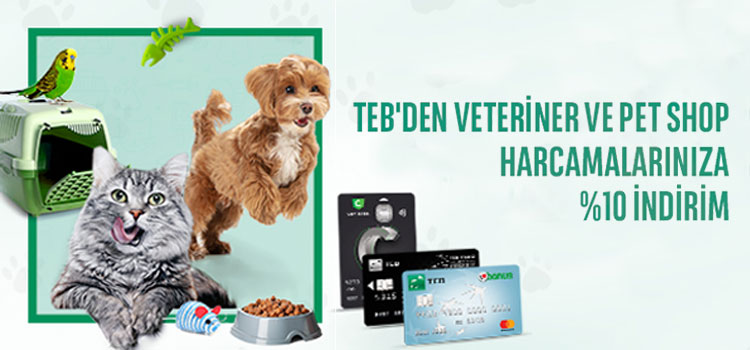 TEB’den Veteriner ve Pet Shop Harcamalarınıza %10 İndirim!