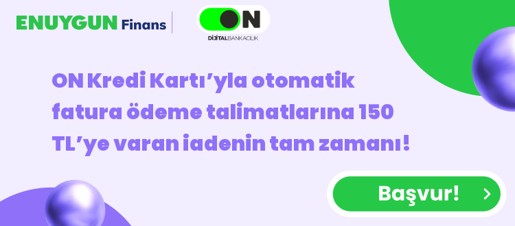 ON Kredi Kartı’yla otomatik fatura ödeme talimatlarına 150 TL’ye varan iadenin tam zamanı!