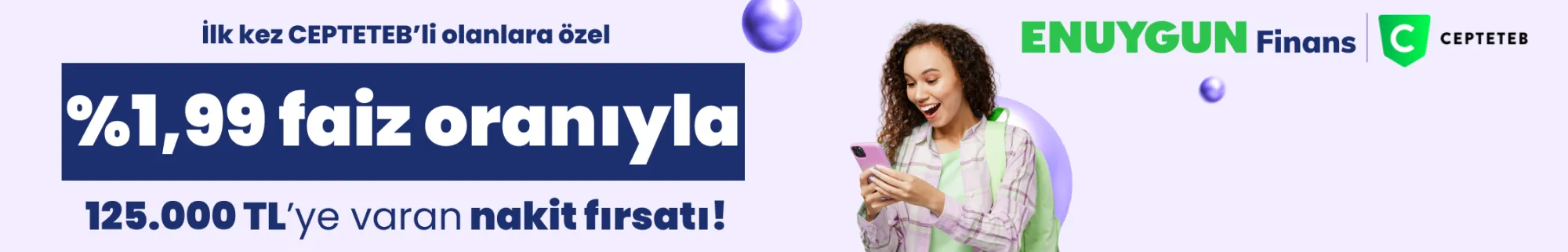 %1,99 faiz oranıyla 125.000 TL'ye varan nakit fırsatı!