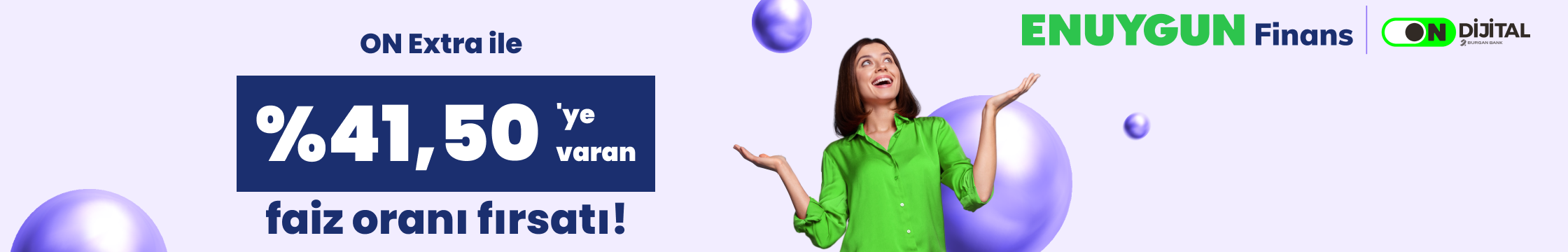 ON Extra'ya katıl, 20.000.000 TL'ye kadar %41,50 faiz oranından yararlan!