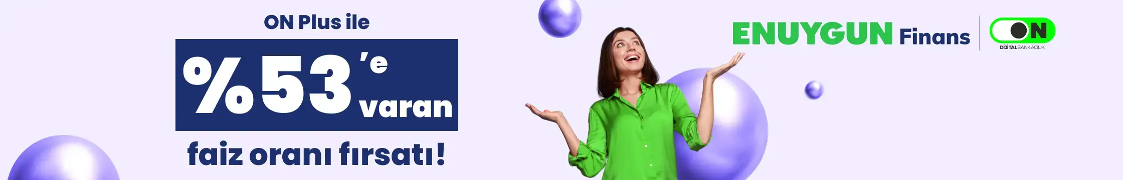 ON Plus'a katıl, 500.000 TL'ye kadar %53 faiz oranından yararlan!