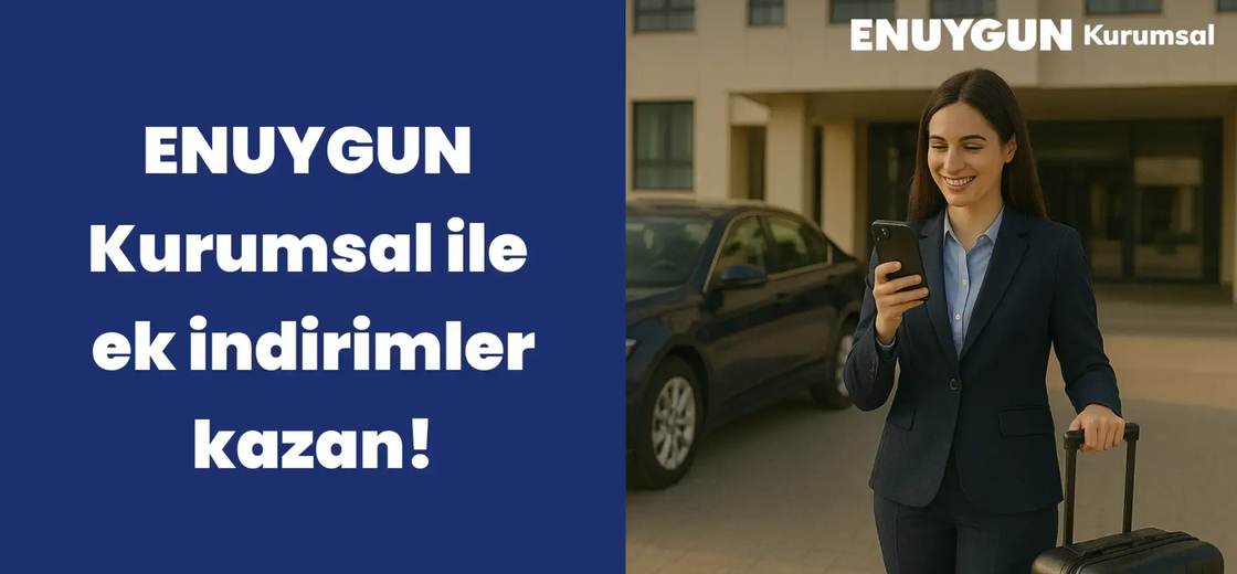ENUYGUN Kurumsal ile ek indirimler kazan!