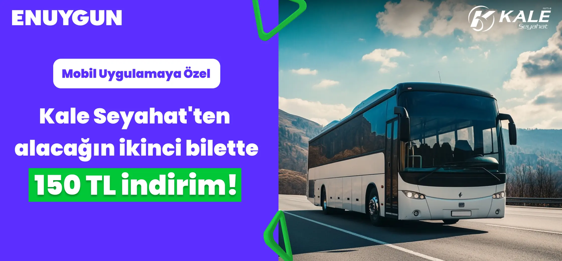 Kale Seyahat'ten alacağın ikinci bilette 150 TL indirim!