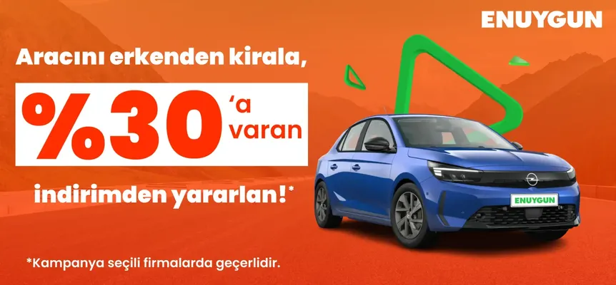 Aracını erkenden kirala, %30’a varan indirimi kaçırma!