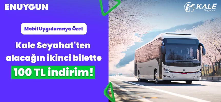 Kale Seyahat'ten alacağın ikinci bilette 100 TL indirim!