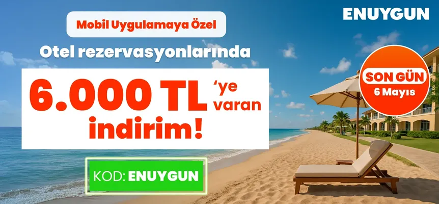 Otel rezervasyonlarında 6.000 TL'ye varan indirimi kaçırma