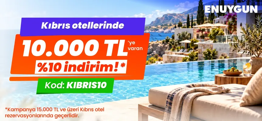 Kıbrıs otel rezervasyonlarında 10.000 TL’ye varan %10 indirimi kaçırma.