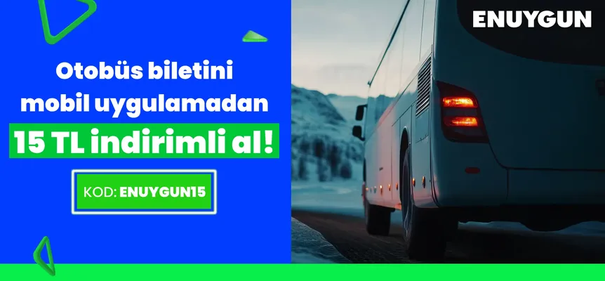 Otobüs biletini 15 TL indirimle alma fırsatı ENUYGUN’da!