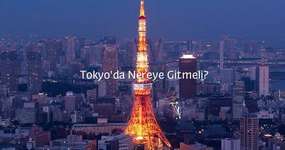 Tokyo'da Gezilecek Yerler