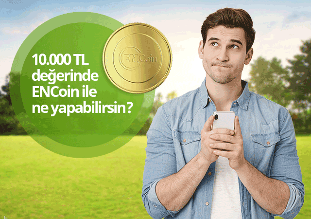 10.000 ENCoin ile ne yapabilirsin?