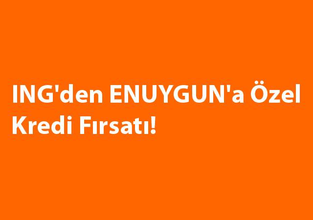 ING'den Enuygun'a özel en avantajlı Temmuz kredisi
