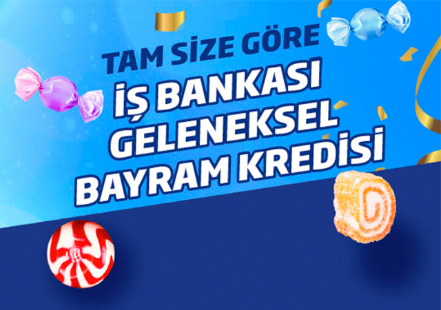 İş Bankası'ndan %1,89'dan başlayan Geleneksel Bayram Kredisi