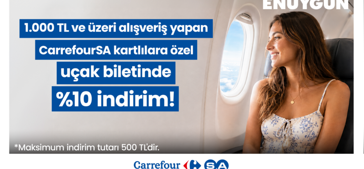 CarrefourSA'dan 1.000 TL ve üzeri alışveriş yapan CSA kartlılara özel Enuygun'dan uçak biletinde %10 indirim