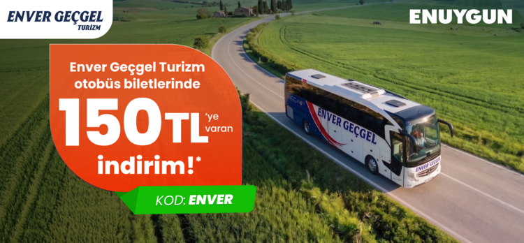 Enver Geçgel Turizm otobüs biletlerinde 150 TL’ye varan indirimi kaçırma!