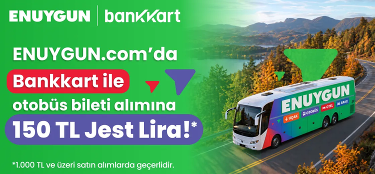 ENUYGUN.com’da Bankkart ile otobüs bileti alımına 150 TL Jest Lira!