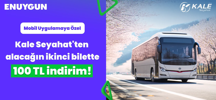 Kale Seyahat'ten alacağın ikinci bilette 100 TL indirim!