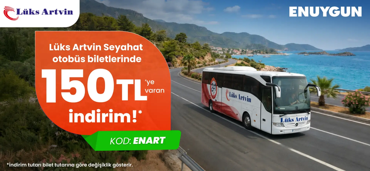 Lüks Artvin Seyahat otobüs biletlerinde 150 TL'ye varan indirim!