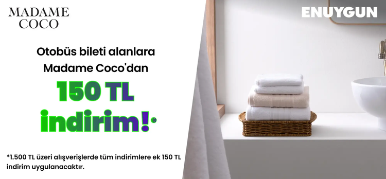 Otobüs biletini ENUYGUN.com’dan alanlara Madame Coco'dan 150 TL indirim!