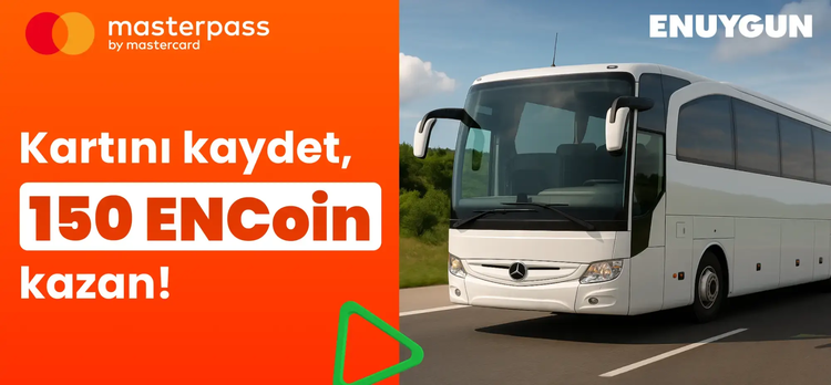 Otobüs bileti al, kartını Masterpass ile kaydet, 150 ENCoin kazan!