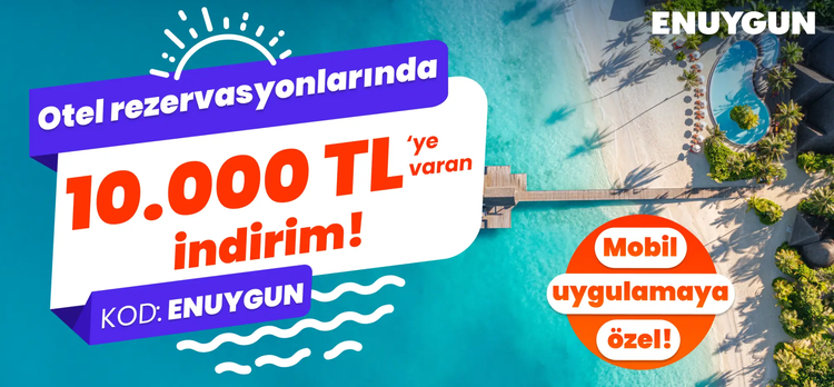 Otel rezervasyonlarında 10.000 TL'ye varan indirim ENUYGUN.com'da!