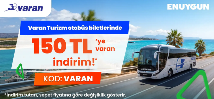 Varan Turizm otobüs biletlerinde 150 TL'ye varan indirim!