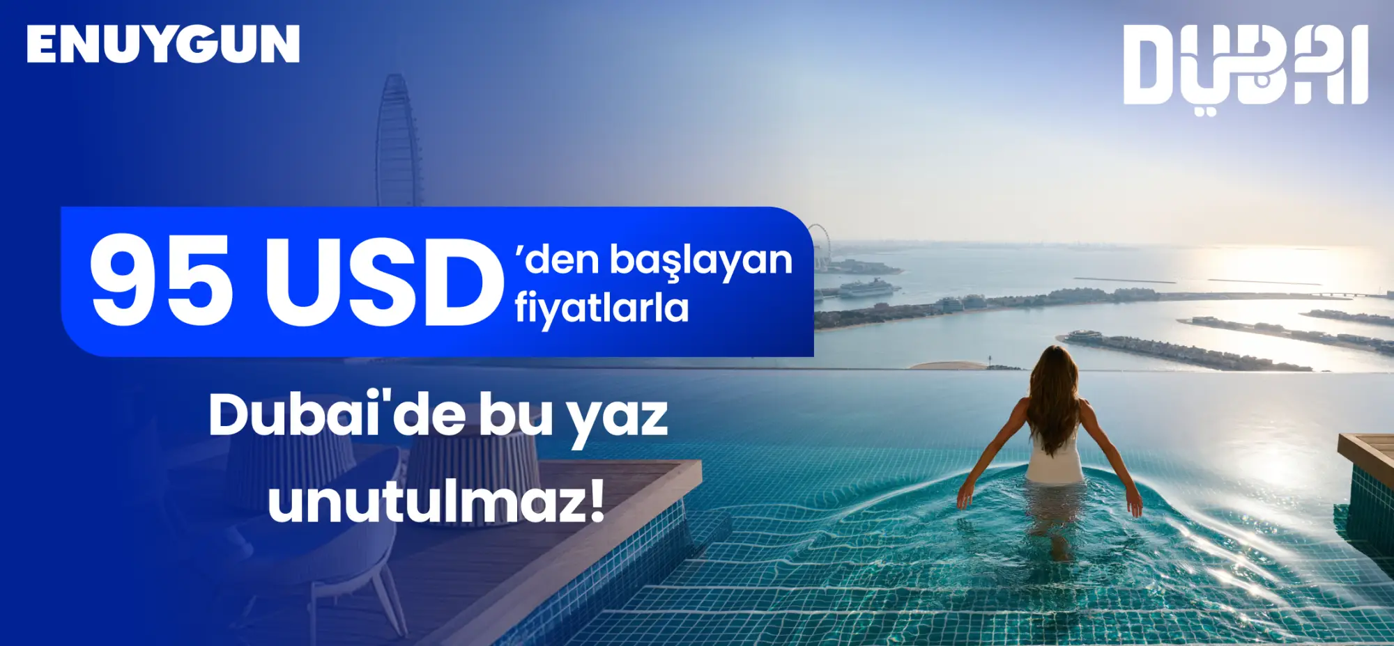95$'dan başlayan fiyatlarla Dubai'de unutulmaz yaz!